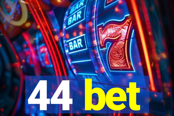 44 bet